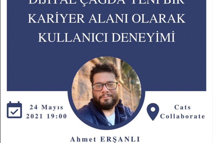 “Dijital Çağda Yeni Bir Kariyer Alanı Olarak Kullanıcı Deneyimi”